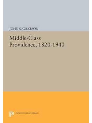 Middle-Class Providence, 1820-1940 - Princeton Legacy Library