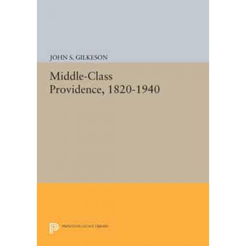 Middle-Class Providence, 1820-1940 - Princeton Legacy Library