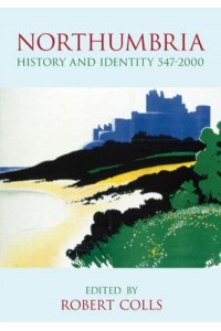 Northumbria History and Identity 547-2000