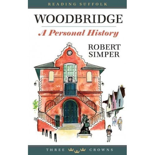 Woodbridge A Personal History - Reading Suffolk