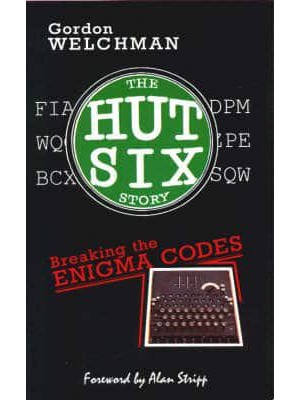 The Hut Six Story Breaking the Enigma Codes