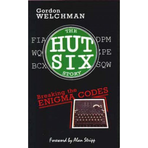 The Hut Six Story Breaking the Enigma Codes