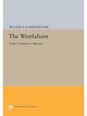 The Westfalians From Germany to Missouri - Princeton Legacy Library