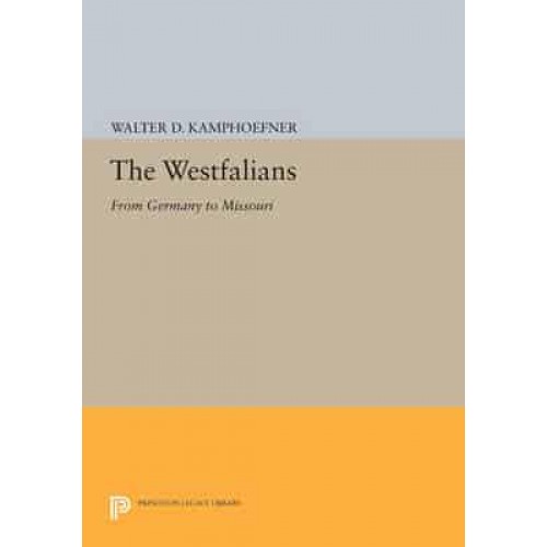 The Westfalians From Germany to Missouri - Princeton Legacy Library