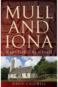 Mull and Iona A Historical Guide