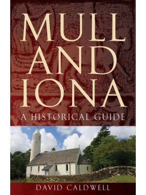 Mull and Iona A Historical Guide