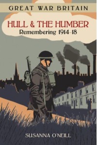 Hull & The Humber Remembering 1914-18 - Great War Britain