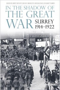 In the Shadow of the Great War Surrey, 1914-1922