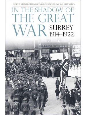 In the Shadow of the Great War Surrey, 1914-1922
