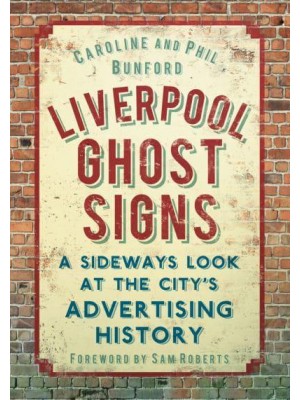 Liverpool Ghost Signs A Sideways Look at the City's Advertising History