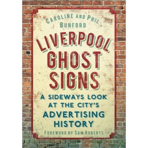 Liverpool Ghost Signs A Sideways Look at the City's Advertising History