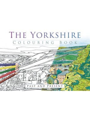 The Yorkshire Colouring Book: Past and Present