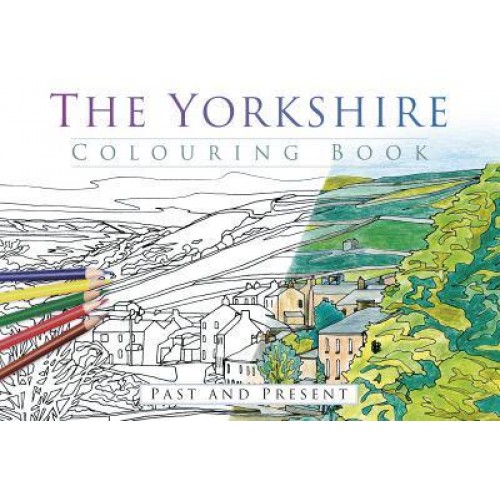 The Yorkshire Colouring Book: Past and Present