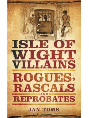Isle of Wight Villains Rogues, Rascals and Reprobates