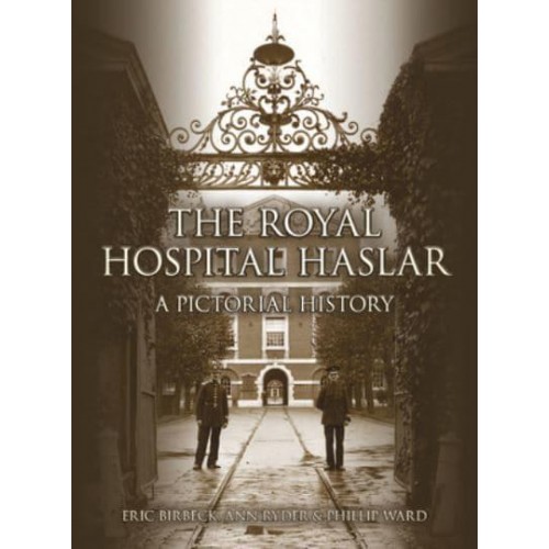 The Royal Hospital Haslar A Pictorial History