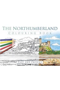 The Northumberland Colouring Book - Past and Present