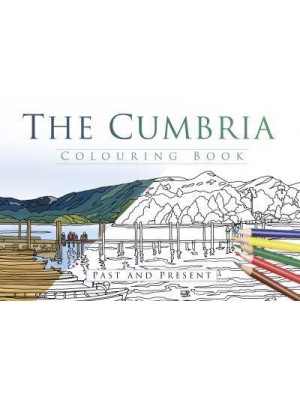 The Cumbria Colouring Book - Past and Present