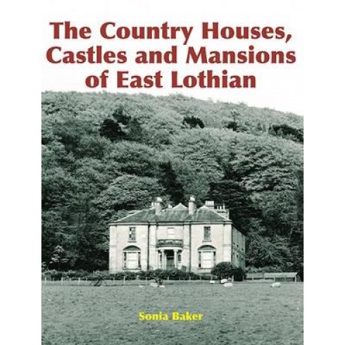 The Country Houses, Castles and Mansions of East Lothian