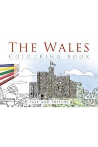 The Wales Colouring Book: Past and Present