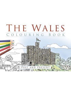 The Wales Colouring Book: Past and Present