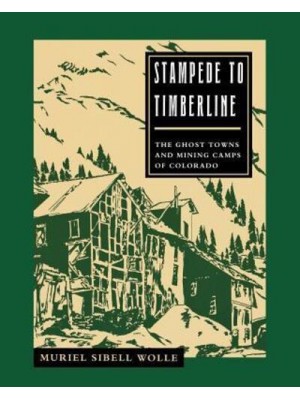 Stampede To Timberline Ghost Towns & Mining