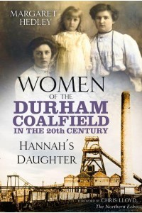 Women of the Durham Coalfield in the 20th Century Hhannah's Daughter