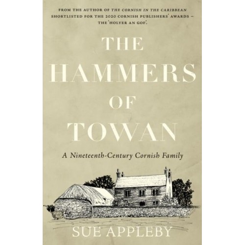 The Hammers of Towan A Nineteenth-Century Cornish Family