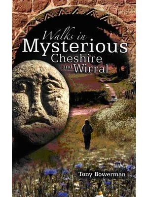 Walks in Mysterious Cheshire and Wirral Circular Walks Through Cheshire and Wirral's Historic Countryside