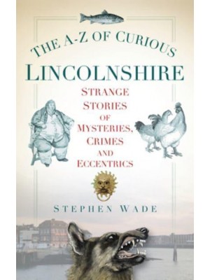 A-Z of Curious Lincolnshire