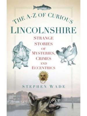 A-Z of Curious Lincolnshire