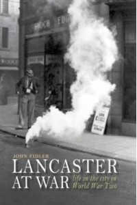 Lancaster at War Life in the City in World War Two