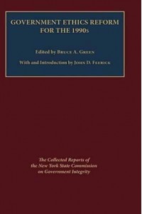 Government Ethics Reform for the 1990S The Collected Reports of the New York State Commission on Government Integrity