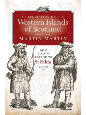 A Description of the Western Islands of Scotland, Circa 1695 And, A Voyage to St Kilda