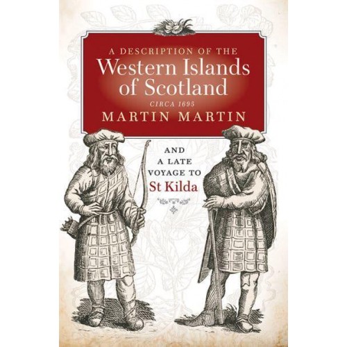 A Description of the Western Islands of Scotland, Circa 1695 And, A Voyage to St Kilda
