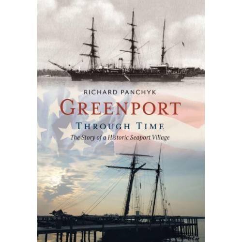Greenport Through Time The Story of a Historic Seaport Village