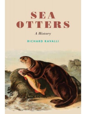 Sea Otters A History - Studies in Pacific Worlds
