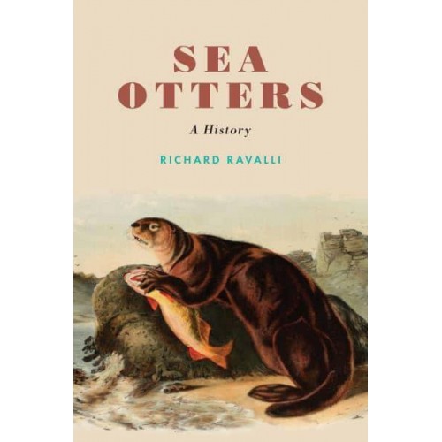 Sea Otters A History - Studies in Pacific Worlds