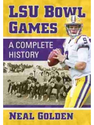 LSU Bowl Games A Complete History