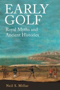 Early Golf Royal Myths and Ancient Histories