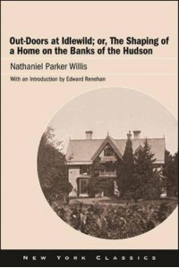 Out-Doors at Idlewild, or, The Shaping of a Home on the Banks of the Hudson - Excelsior Editions