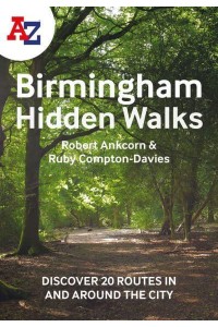 A-Z Birmingham Hidden Walks Discover 20 Routes in and Around the City