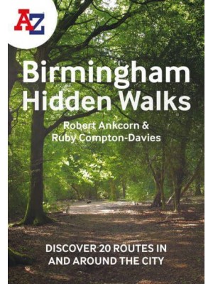 A-Z Birmingham Hidden Walks Discover 20 Routes in and Around the City