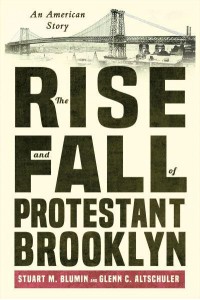 The Rise and Fall of Protestant Brooklyn An American Story