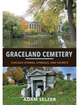 Graceland Cemetery Chicago Stories, Symbols, and Secrets
