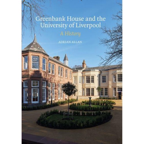 Greenbank House and the University of Liverpool A History