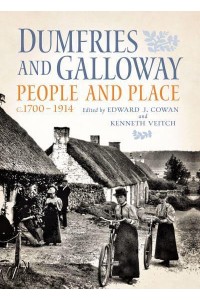 Dumfries and Galloway People and Place, C.1700-1914