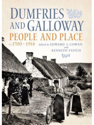 Dumfries and Galloway People and Place, C.1700-1914