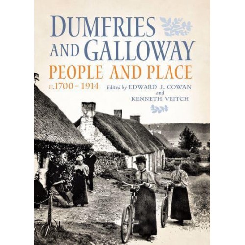 Dumfries and Galloway People and Place, C.1700-1914