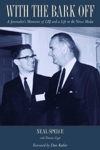 With the Bark Off A Journalist's Memories of LBJ and a Life in the News Media