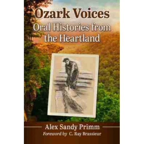 Ozark Voices Oral Histories from the Heartland
